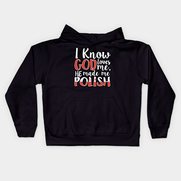 God Loves Me He Made Me Polish Flag Colors T-Shirt Kids Hoodie by Memes4Days